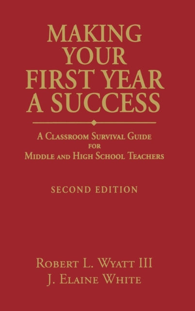 Book cover of: Making Your First Year a Success. By: Robert L., III Wyatt