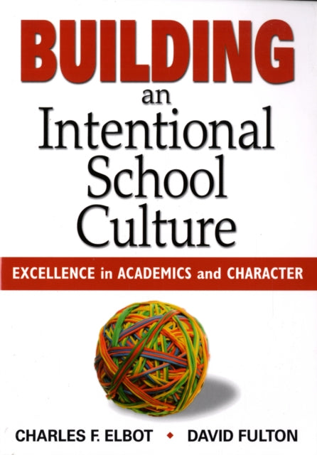 Book cover of: Building an Intentional School Culture. By: Charles F. Elbot