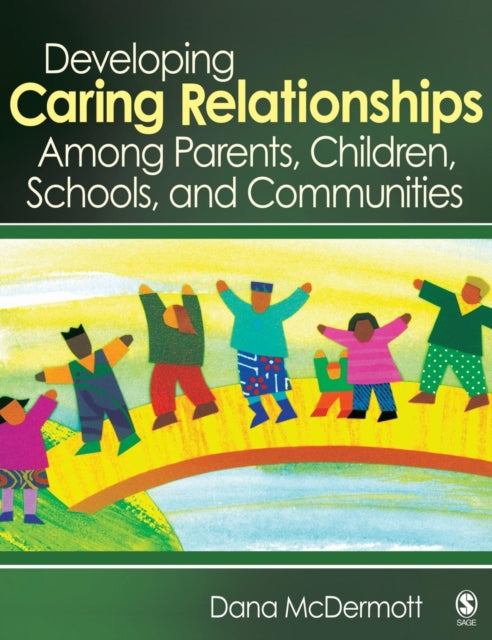 Book cover of: Developing Caring Relationships Among Parents, Children, Schools, and Communities. By: Dana R. McDermott, Dana McDermott