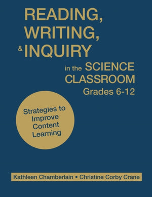 Reading, Writing, and Inquiry in the Science Classroom, Grades 6-12