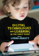Book cover of: Digital Technologies and Learning in the Early Years. By: Lorna Arnott