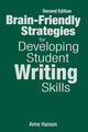 Book cover of: Brain-Friendly Strategies for Developing Student Writing Skills. By: Anne Hanson