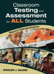Book cover of: Classroom Testing and Assessment for ALL Students. By: Spencer J. Salend
