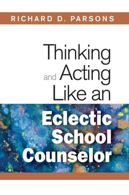 Book cover of: Thinking and Acting Like an Eclectic School Counselor. By: Richard D. Parsons