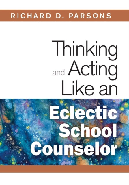 Book cover of: Thinking and Acting Like an Eclectic School Counselor. By: Richard D. Parsons