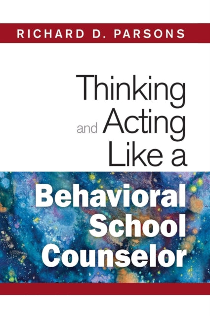 Book cover of: Thinking and Acting Like a Behavioral School Counselor. By: Richard D. Parsons
