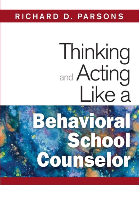 Book cover of: Thinking and Acting Like a Behavioral School Counselor. By: Richard D. Parsons