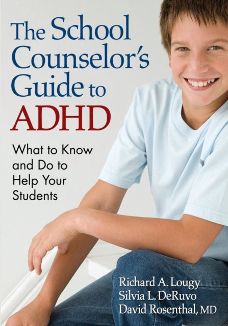 Book cover of: School Counselor’s Guide to ADHD. By: Richard A. Lougy