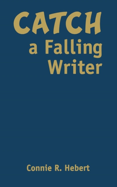 Book cover of: Catch a Falling Writer. By: Connie R. Hebert
