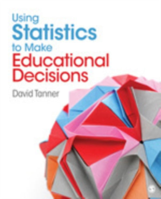 Book cover of: Using Statistics to Make Educational Decisions. By: David Tanner