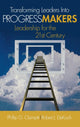 Book cover of: Transforming Leaders Into Progress Makers. By: Phillip G. Clampitt