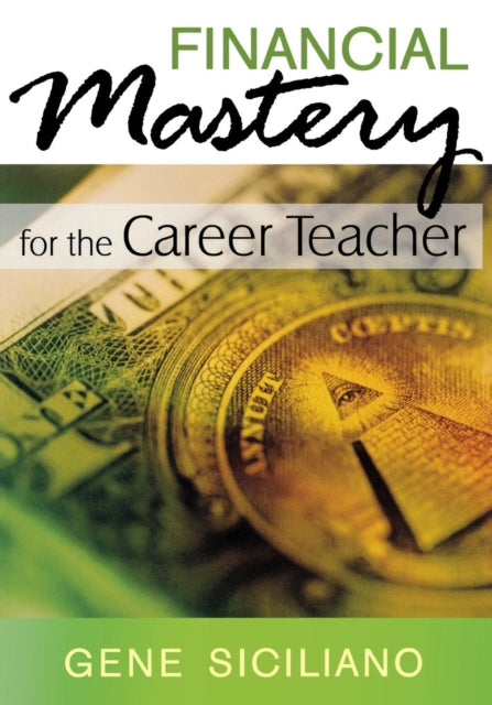 Book cover of: Financial Mastery for the Career Teacher. By: Gene Siciliano