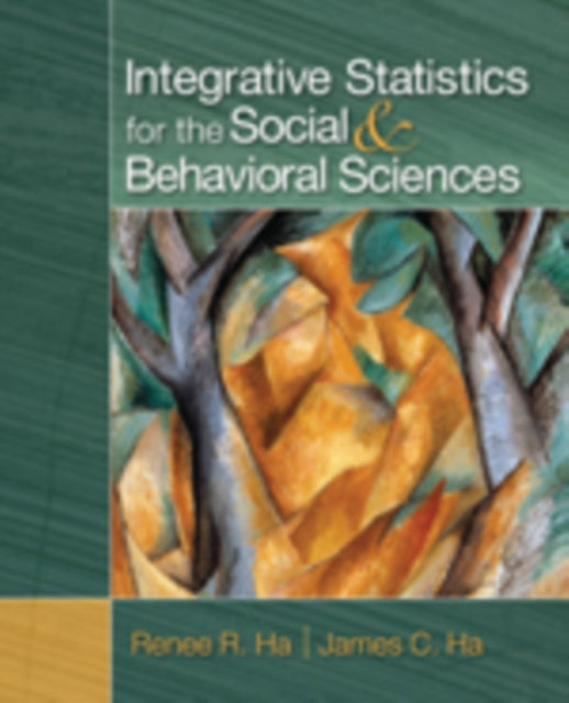 Book cover of: Integrative Statistics for the Social and Behavioral Sciences. By: Renee R. Ha