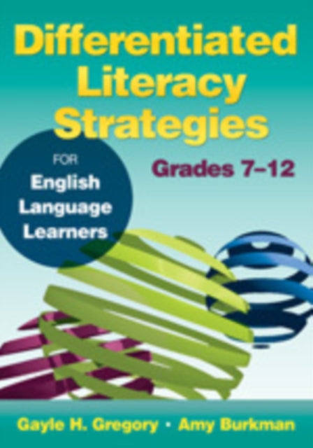 Book cover of: Differentiated Literacy Strategies for English Language Learners, Grades 7–12. By: Gayle Gregory