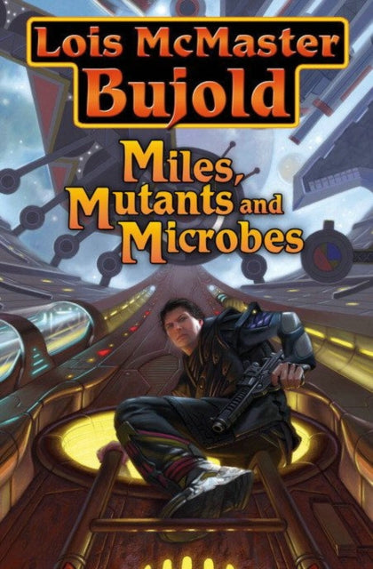 Book cover of: Miles, Mutants & Microbes. By: Lois McMaster Bujold