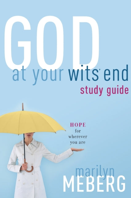 Book cover of: God at Your Wits' End Study Guide. By: Marilyn Meberg