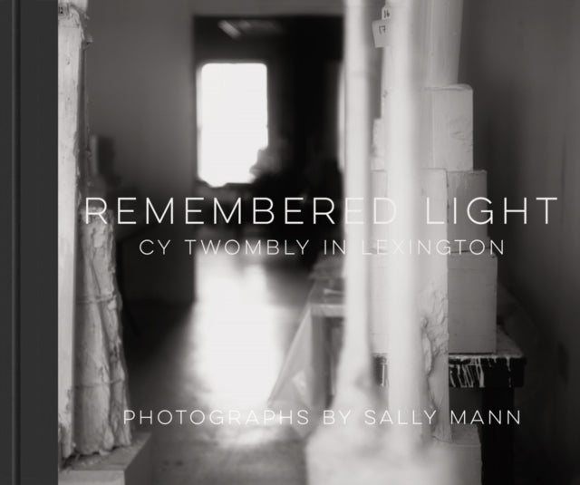 Book cover of: Remembered Light: Cy Twombly in Lexington. By: Sally Mann