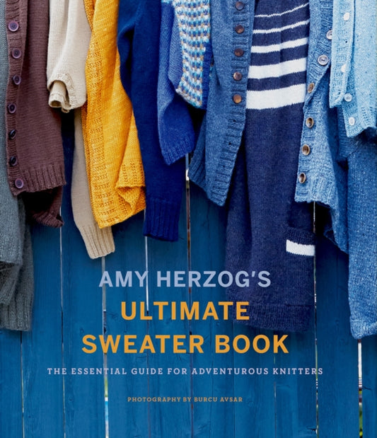 Amy Herzog's Sweater Sourcebook:, The Ultimate Guide for Adventurous Knitters 9781419726705 Amy Herzog