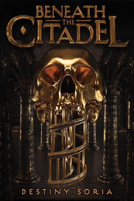 Book cover of: Beneath the Citadel. By: Destiny Soria