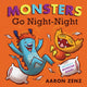Book cover of: Monsters Go Night-Night. By: Aaron Zenz