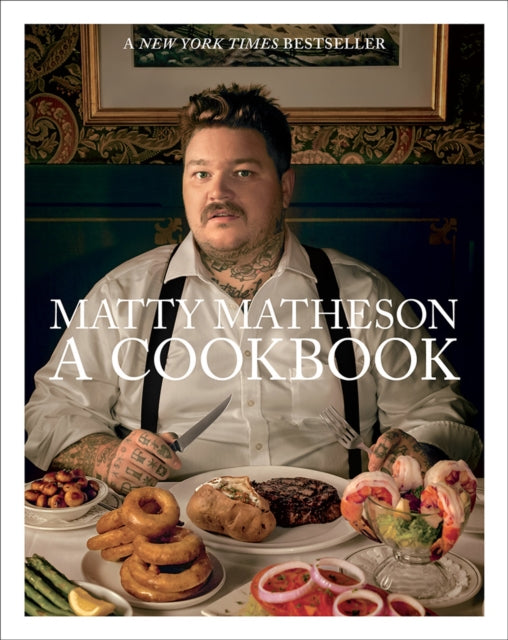 Book cover of: Matty Matheson: A Cookbook. By: Matty Matheson