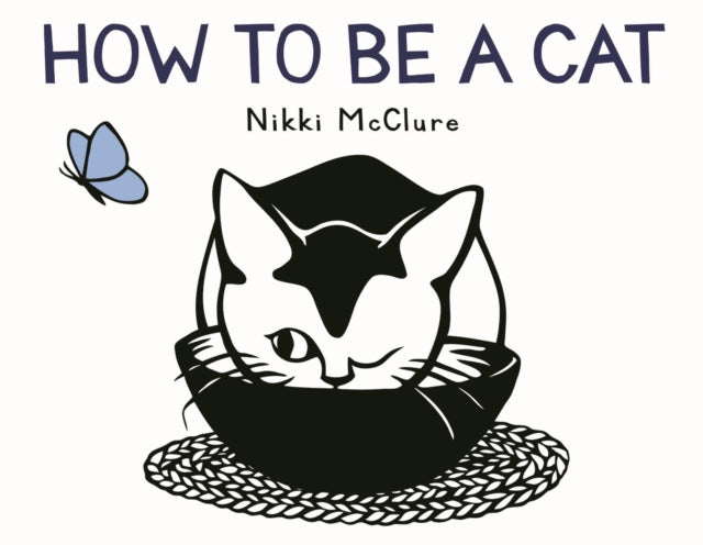Book cover of: How to Be a Cat. By: Nikki McClure