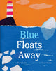 Book cover of: Blue Floats Away. By: Travis Jonker