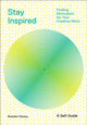 Book cover of: Stay Inspired: Cultivating Curiosity and Growing Your Ideas (A Self-Guide). By: Brandon Stosuy