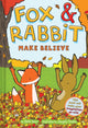 Book cover of: Fox & Rabbit Make Believe (Fox & Rabbit Book #2)
