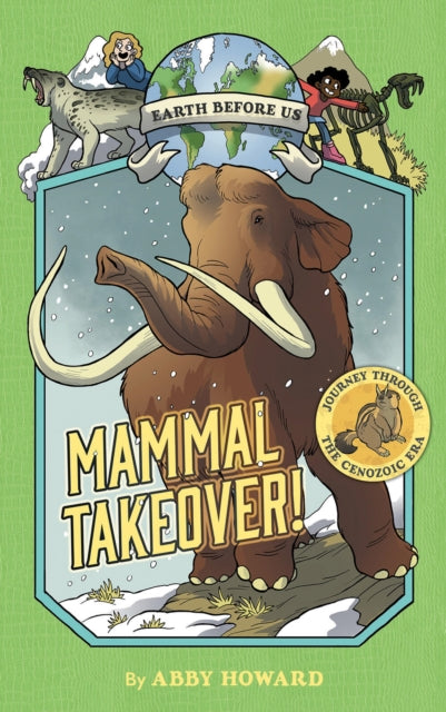Book cover of: Mammal Takeover! (Earth Before Us #3). By: Abby Howard