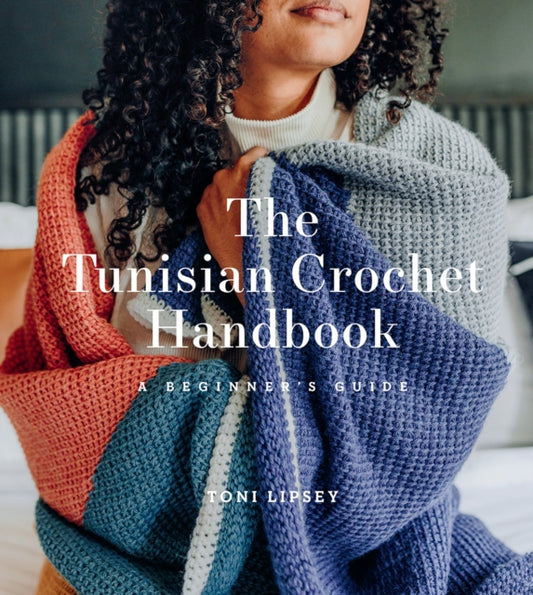 Tunisian Crochet Handbook, A Beginner’s Guide 9781419747182 Toni Lipsey