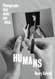 Book cover of: HUMANS. By: Henry Carroll