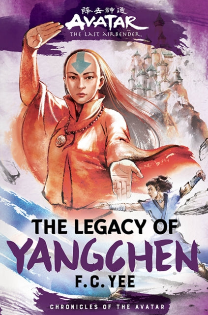 Avatar, the Last Airbender: The Legacy of Yangchen (Chronicles of the Avatar Book 4) 9781419756795 Abrams Abrams Books