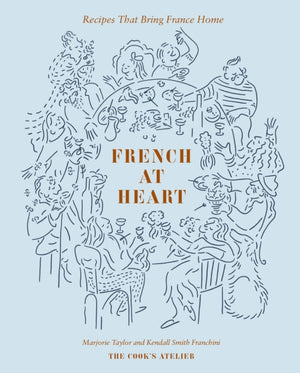 French at Heart, Recipes That Bring France Home
