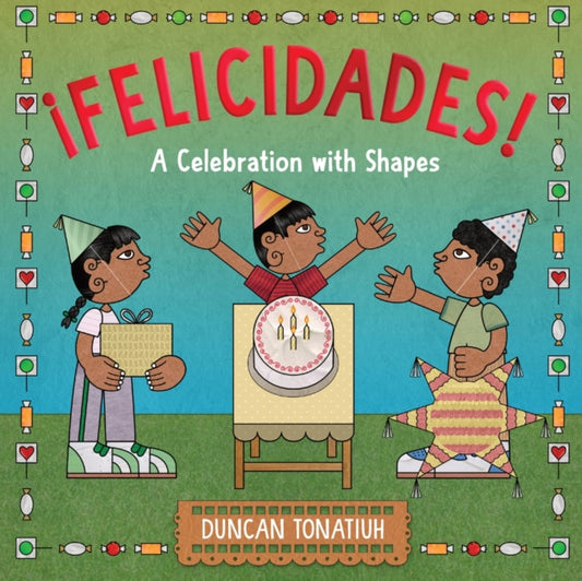 Book cover of: ¡Felicidades!. By: Duncan Tonatiuh