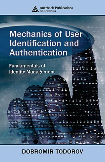 Book cover of: Mechanics of User Identification and Authentication. By: Dobromir Todorov