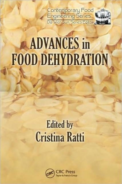Book cover of: Advances in Food Dehydration. By: Cristina Ratti
