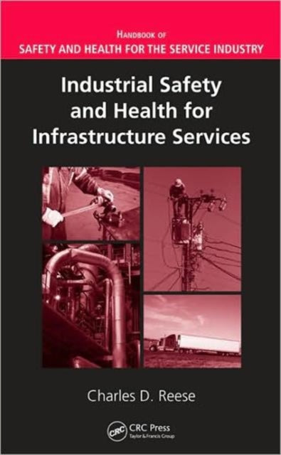 Book cover of: Industrial Safety and Health for Infrastructure Services. By: Charles D. Reese