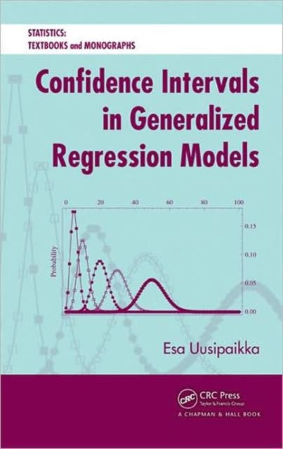 Book cover of: Confidence Intervals in Generalized Regression Models. By: Esa Uusipaikka, Esa I. Uusipaikka