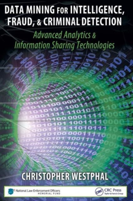 Book cover of: Data Mining for Intelligence, Fraud & Criminal Detection. By: Christopher R. Westphal, Christopher Westphal