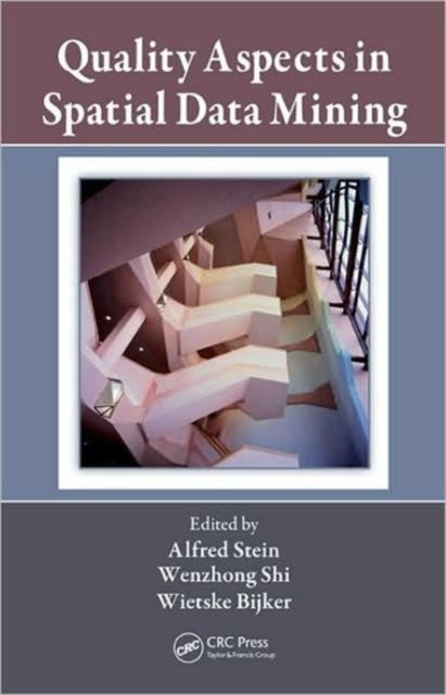 Book cover of: Quality Aspects in Spatial Data Mining. By: Alfred Stein