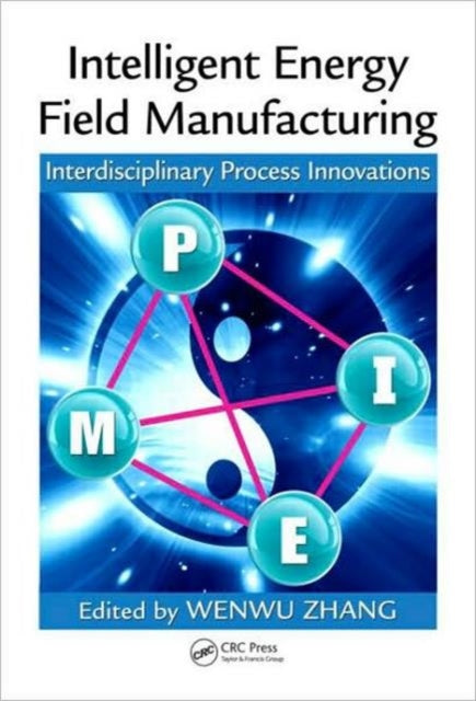 Book cover of: Intelligent Energy Field Manufacturing. By: Wenwu Zhang