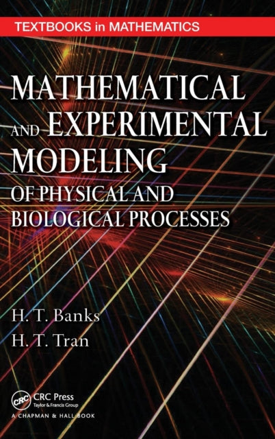 Book cover of: Mathematical and Experimental Modeling of Physical and Biological Processes. By: H. Thomas Banks, H.T. Banks