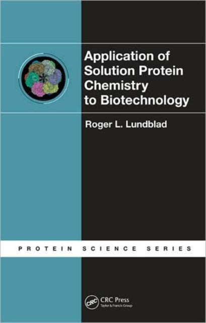 Book cover of: Application of Solution Protein Chemistry to Biotechnology. By: Roger L. Lundblad