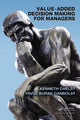 Book cover of: Value-Added Decision Making for Managers. By: Kenneth Chelst
