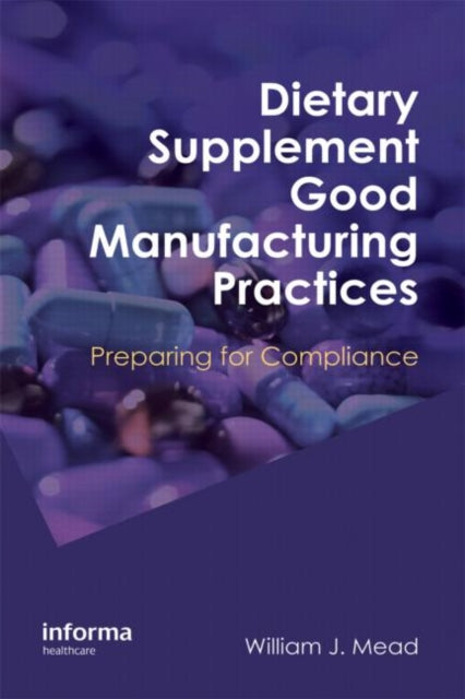 Book cover of: Dietary Supplement Good Manufacturing Practices. By: William J. Mead
