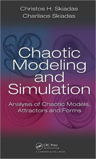 Book cover of: Chaotic Modelling and Simulation. By: Christos H. Skiadas