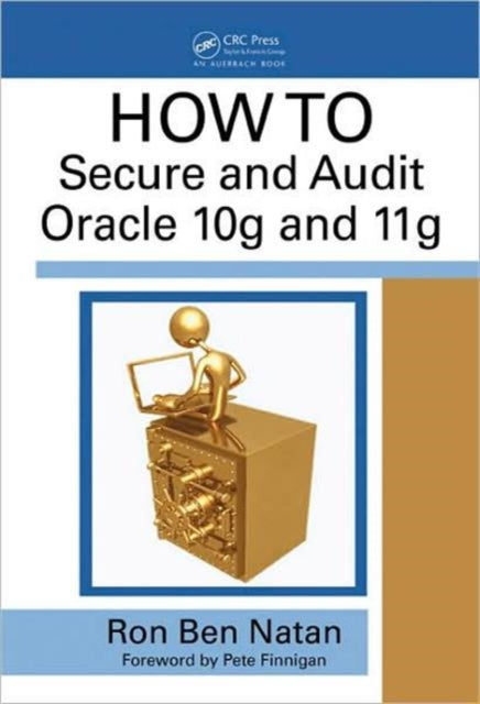 Book cover of: HOWTO Secure and Audit Oracle 10g and 11g. By: Ron Ben-Natan