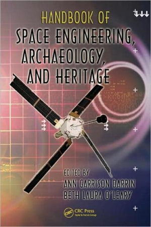 Handbook of Space Engineering, Archaeology, and Heritage