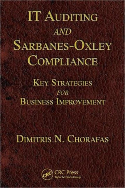 Book cover of: IT Auditing and Sarbanes-Oxley Compliance. By: Chorafas, Dimitris N.